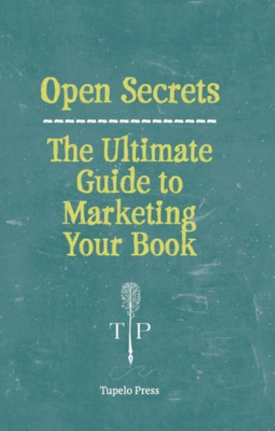 Cover for Tupelo Press · Open Secrets: The Ultimate Guide to Marketing Your Book (Paperback Bog) (2024)