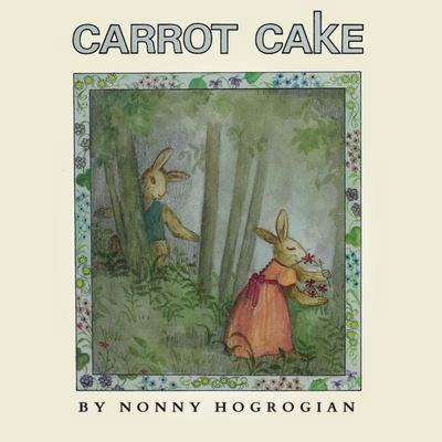 Carrot Cake - Nonny Hogrogian - Livros - Cascade Press - 9781948730570 - 29 de maio de 2020