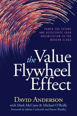 Cover for David Anderson · The Value Flywheel Effect: Power the Future and Accelerate Your Organization to the Modern Cloud (Paperback Book) (2022)