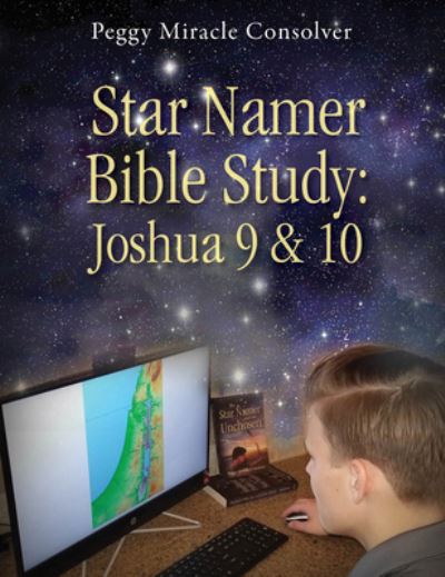 Cover for Peggy Miracle Consolver · Star Namer Bible Study: Joshua 9 &amp; 10 - Star Namer Series (Paperback Book) (2021)