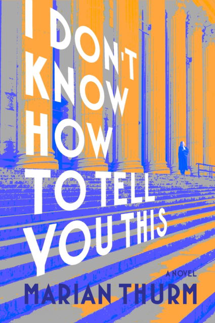 Cover for Marian Thurm · I Don't Know How to Tell You This (Hardcover Book) (2025)