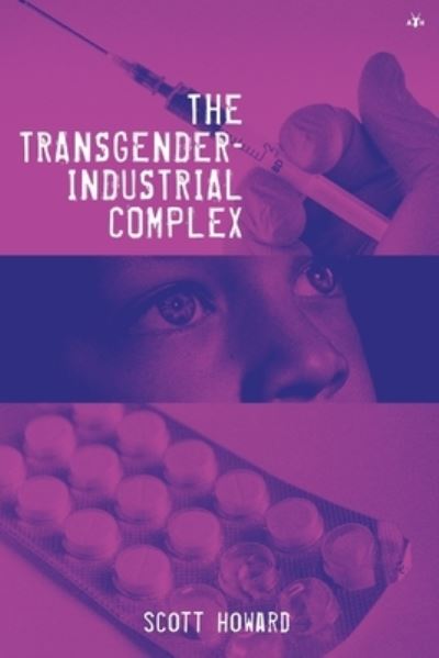 Cover for Scott Howard · The Transgender-Industrial Complex (Paperback Book) (2022)