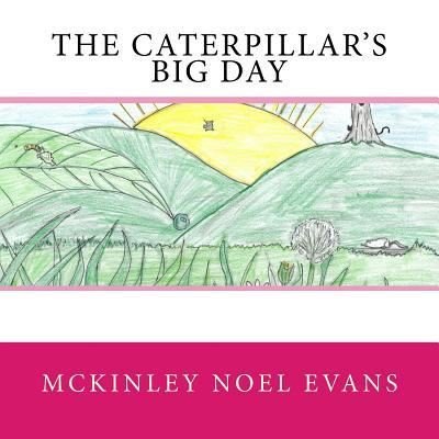 Cover for McKinley Noel Evans · The Caterpillar's Big Day (Paperback Book) (2017)