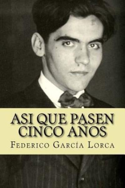 Cover for Federico Garcia Lorca · Asi que pasen cinco anos (Taschenbuch) (2017)