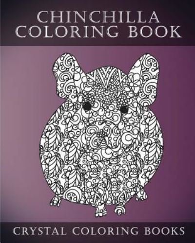 Cover for Crystal Coloring Books · Chinchilla Coloring Book For Adults (Paperback Book) (2017)
