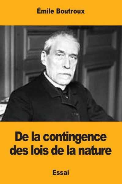 Cover for Emile Boutroux · De La Contingence Des Lois De La Nature (Paperback Book) (2017)