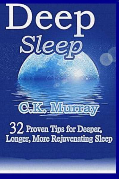 Deep Sleep - C K Murray - Bøger - Createspace Independent Publishing Platf - 9781986826570 - 26. marts 2018
