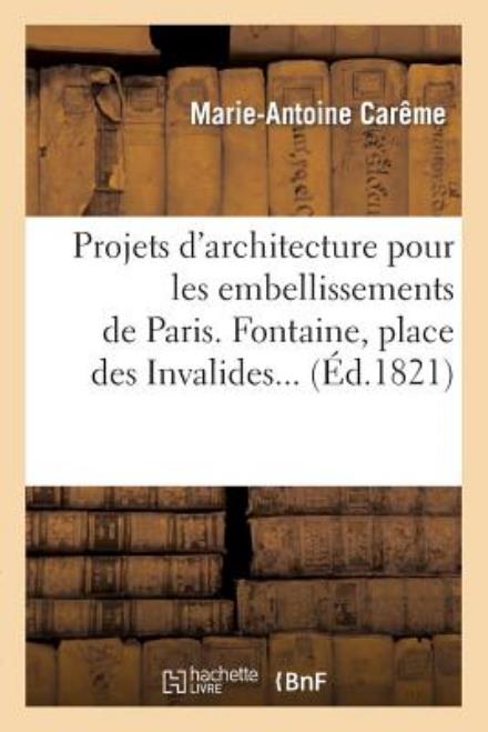 Cover for Careme-m A. · Projets D Architecture Pour Les Embellissements De Paris. 1826 (Paperback Book) (2022)