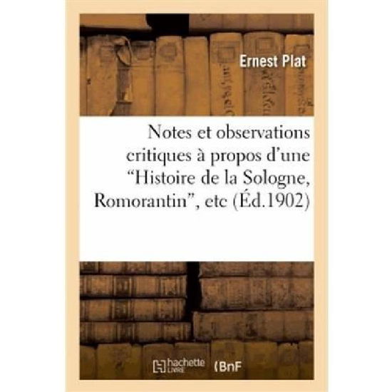 Cover for Plat-e · Notes et Observations Critiques a Propos D'une 'histoire De La Sologne, Romorantin', Etc (Paperback Book) [French edition] (2013)