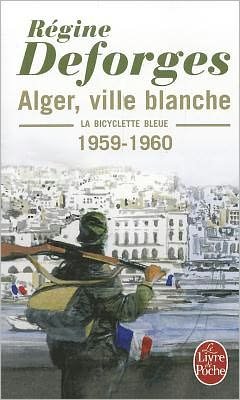 Cover for Regine Deforges · La bicylette bleue 8 Alger ville blanche (Taschenbuch) [French edition] (2003)