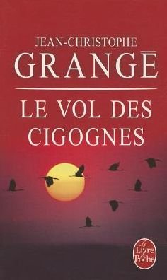 Cover for Jean-christophe Grangé · Vol Des Cigognes (Bog)