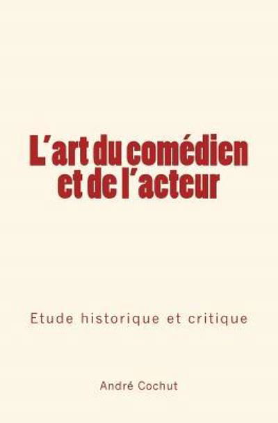 Cover for Andre Cochut · L'art du comedien et de l'acteur (Paperback Book) (2016)