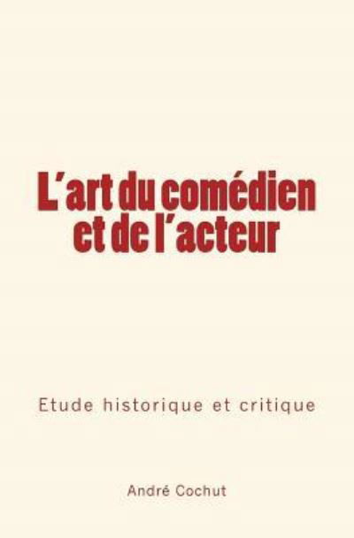 Cover for Andre Cochut · L'art du comedien et de l'acteur (Pocketbok) (2016)