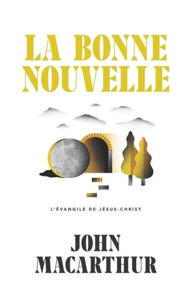 Cover for John MacArthur · La Bonne Nouvelle (Pocketbok) (2019)