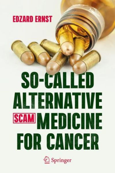 Cover for Edzard Ernst · So-Called Alternative Medicine (SCAM) for Cancer (Hardcover Book) [1st ed. 2021 edition] (2021)
