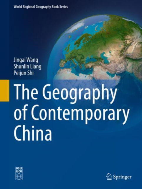 Cover for Jing’ai Wang · The Geography of Contemporary China - World Regional Geography Book Series (Hardcover Book) [1st ed. 2022 edition] (2022)