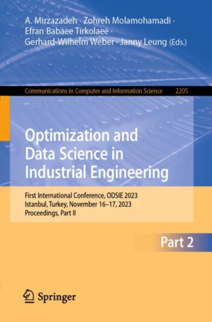 Optimization and Data Science in Industrial Engineering: First International Conference, ODSIE 2023, Istanbul, Turkey, November 16–17, 2023, Proceedings, Part II - Communications in Computer and Information Science - - Books - Springer International Publishing AG - 9783031814570 - January 26, 2025