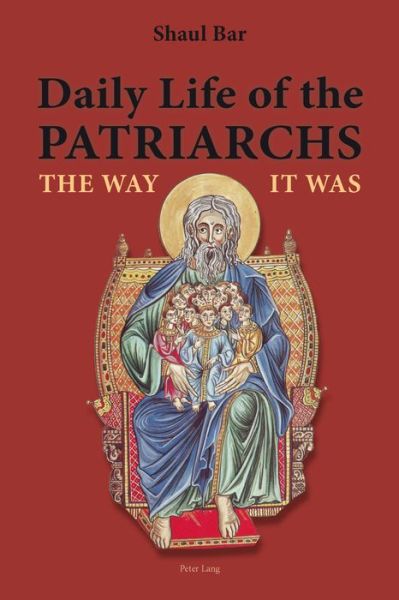 Cover for Shaul Bar · Daily Life of the Patriarchs: The Way It Was (Paperback Book) [New edition] (2014)