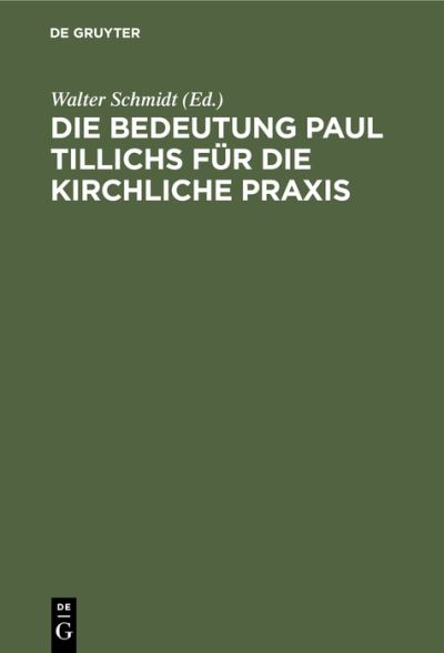 Cover for Walter Schmidt · Die Bedeutung Paul Tillichs Fr Die Kirchliche Praxis (N/A) (1976)