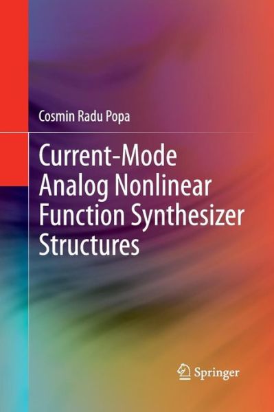 Cover for Cosmin Radu Popa · Current-Mode Analog Nonlinear Function Synthesizer Structures (Paperback Book) [Softcover reprint of the original 1st ed. 2013 edition] (2015)