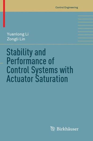 Cover for Yuanlong Li · Stability and Performance of Control Systems with Actuator Saturation - Control Engineering (Paperback Book) [Softcover reprint of the original 1st ed. 2018 edition] (2018)
