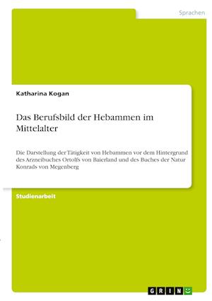 Cover for Katharina Kogan · Das Berufsbild der Hebammen im Mittelalter (Paperback Book) (2021)