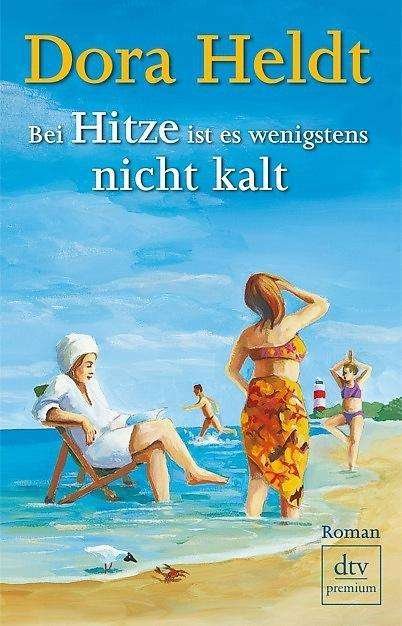 Cover for Dora Heldt · Dtv Tb.24857 Heldt.bei Hitze Ist Es (Bok)