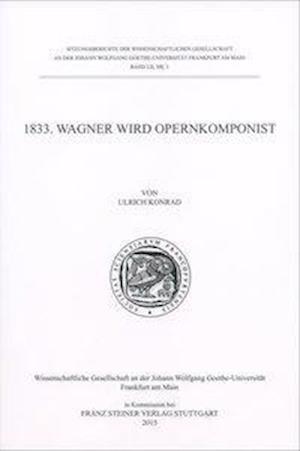 1833. Wagner wird Opernkomponist - Konrad - Books -  - 9783515110570 - June 16, 2015