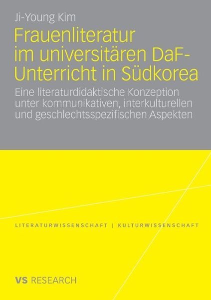 Cover for Ji-Young Kim · Frauenliteratur Im Universitaren Daf-Unterricht in Sudkorea: Eine Literaturdidaktische Konzeption Unter Kommunikativen, Interkulturellen Und Geschlechtsspezifischen Aspekten - Literaturwissenschaft / Kulturwissenschaft (Pocketbok) [2010 edition] (2010)