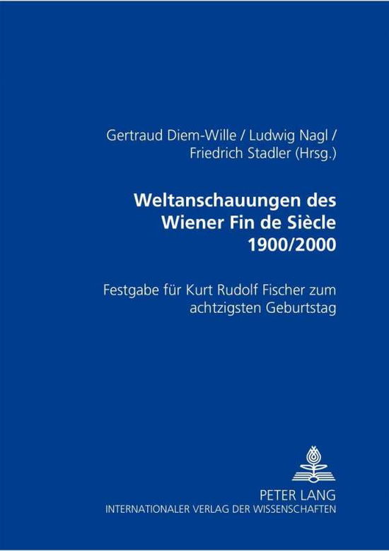 Cover for Weltanschauungen des Wiener Fin de Siecle 1900/2000: Festgabe Fuer Kurt Rudolf Fischer zum Achtzigsten Geburtstag (Paperback Book) (2002)