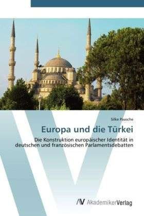 Europa und die Türkei - Paasche - Książki -  - 9783639410570 - 15 maja 2012