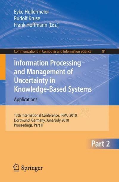 Cover for Eyke Hullermeier · Information Processing and Management of Uncertainty in Knowledge-Based Systems: 13th International Conference, IPMU 2010, Dortmund, Germany, June 28-July 2, 2010. Proceedings, Part II - Communications in Computer and Information Science (Paperback Bog) [2010 edition] (2010)