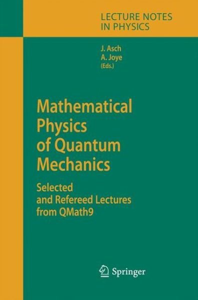 Cover for Joachim Asch · Mathematical Physics of Quantum Mechanics: Selected and Refereed Lectures from QMath9 - Lecture Notes in Physics (Paperback Book) [2006 edition] (2014)
