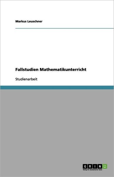 Cover for Leuschner · Fallstudien Mathematikunterri (Bog) (2012)