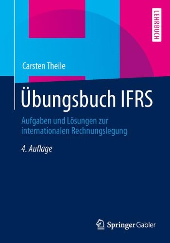 UEbungsbuch Ifrs: Aufgaben Und Loesungen Zur Internationalen Rechnungslegung - Carsten Theile - Books - Springer Gabler - 9783658022570 - June 2, 2014