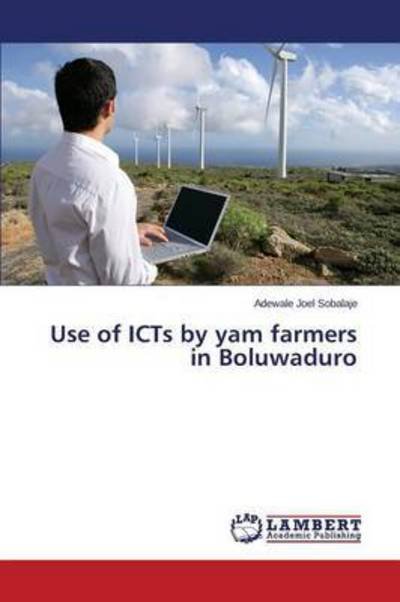 Cover for Sobalaje Adewale Joel · Use of Icts by Yam Farmers in Boluwaduro (Pocketbok) (2015)