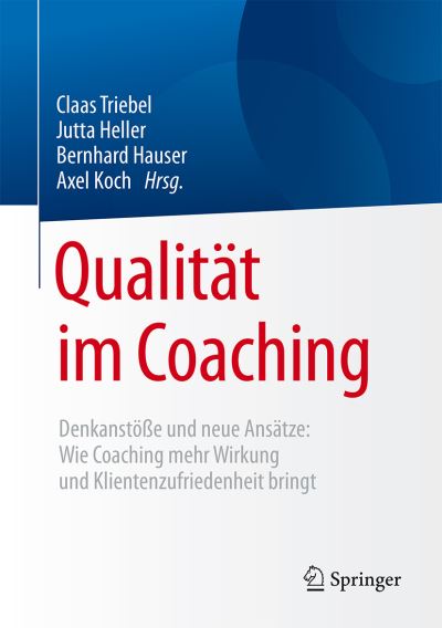 Cover for Qualitat im Coaching: Denkanstoe und neue Ansatze: Wie Coaching mehr Wirkung und Klientenzufriedenheit bringt (Hardcover Book) (2016)