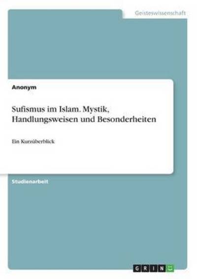 Cover for Anonym · Sufismus im Islam. Mystik, Handl (Bog) (2016)