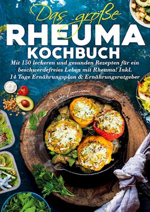 Cover for Frieda Zimmermann · Das große Rheuma Kochbuch – Inklusive 14 Tage Ernährungsplan und Ernährungsratgeber (Book) (2025)