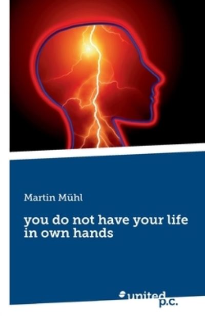 Cover for Martin Muhl · You Do Not Have Your Life in Own Hands (Paperback Book) (2021)