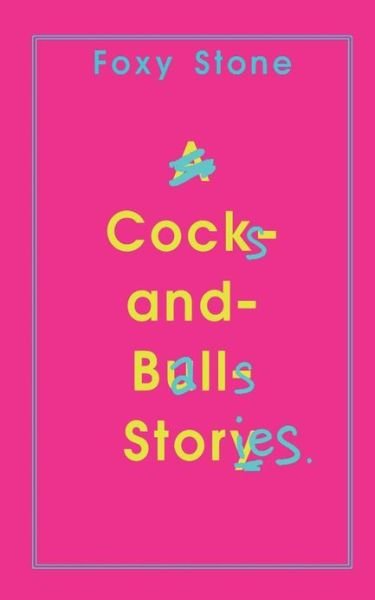 Cover for Foxy Stone · Cocks and Balls Stories (Paperback Bog) (2013)