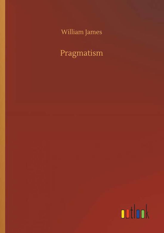 Pragmatism - James - Kirjat -  - 9783732694570 - keskiviikko 23. toukokuuta 2018