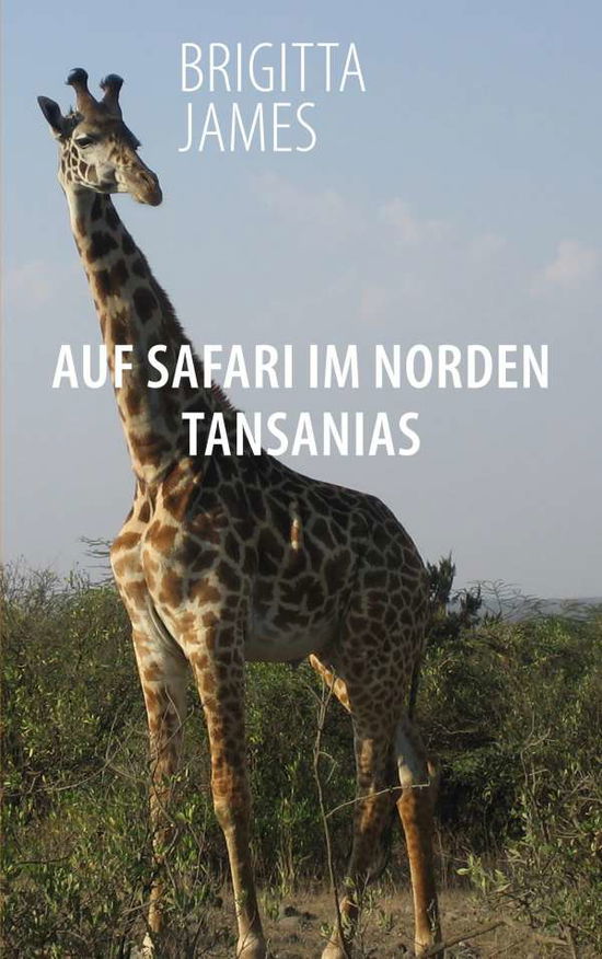 Auf Safari im Norden Tansanias - James - Livros -  - 9783740770570 - 27 de outubro de 2020