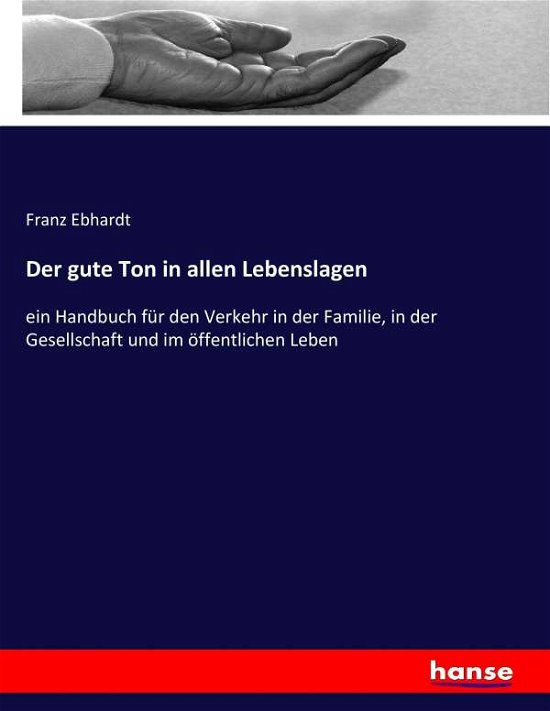Cover for Ebhardt · Der gute Ton in allen Lebenslag (Buch) (2017)