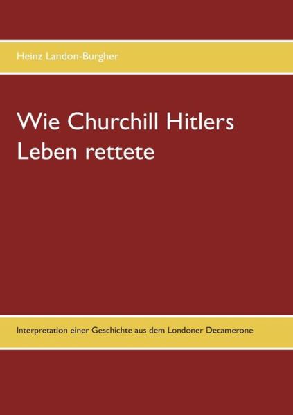 Cover for Landon-Burgher · Wie Churchill Hitlers Le (Book) (2019)