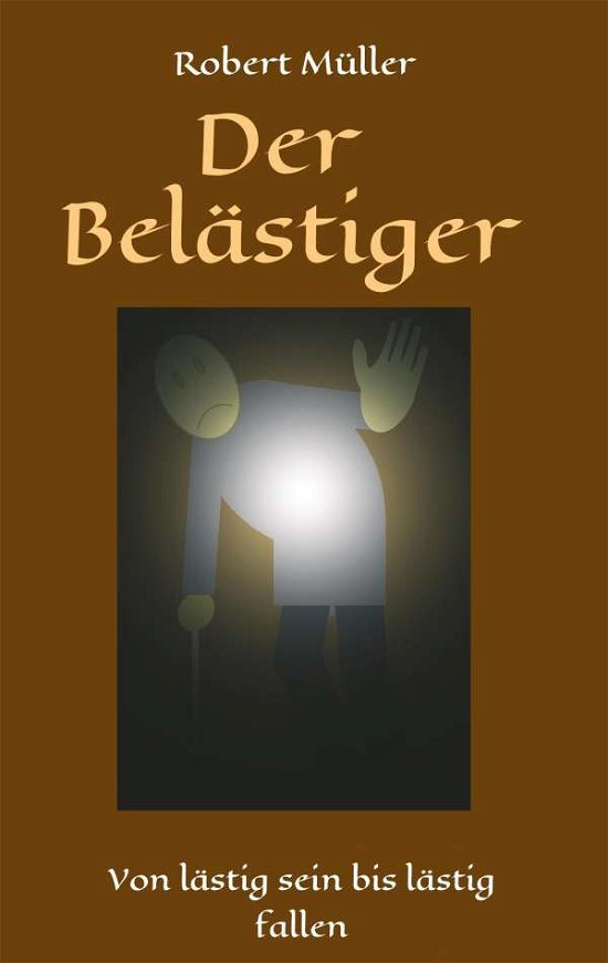 Der Belästiger - Müller - Książki -  - 9783749777570 - 15 listopada 2019
