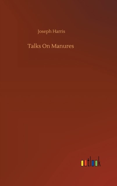 Cover for Joseph Harris · Talks On Manures (Hardcover Book) (2020)