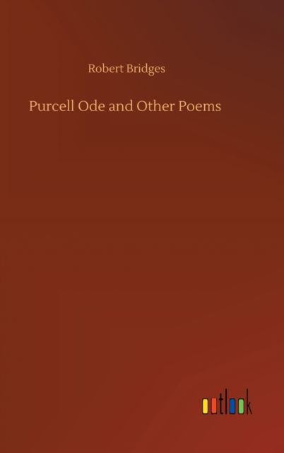 Cover for Robert Bridges · Purcell Ode and Other Poems (Hardcover Book) (2020)