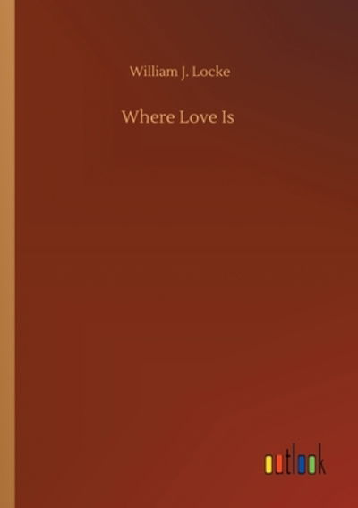 Cover for William J Locke · Where Love Is (Paperback Book) (2020)