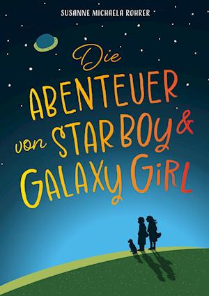 Cover for Susanne Michaela Rohrer · Die Abenteuer von Star Boy und Galaxy Girl (Book) (2023)